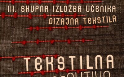 3. SKUPNA IZLOŽBA UČENIKA DIZAJNA TEKSTILA “TEKSTILNA RETROSPEKTIVA”